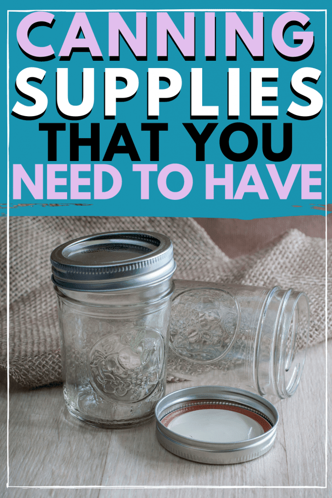 Canning Supplies Everything You Need To Get Started Homesteading   CanningSuppliesPin2 683x1024 